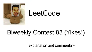 More silly mistakes!  Leetcode Biweekly Contest 83 (Yikes!) with commentary