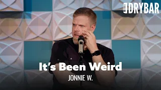 It Has Been A Weird Couple Of Years. Jonnie W.  - Full Special