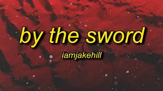 iamjakehill - By the Sword (Lyrics)