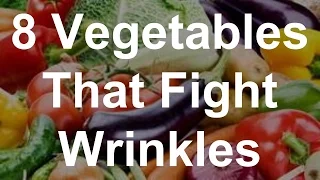 8 Vegetables That Fight Wrinkles - Best Foods For Wrinkles
