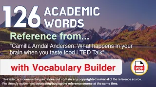 126 Academic Words Ref from "What happens in your brain when you taste food | TED Talk"