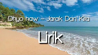 Dhyo haw ~ Jarak Dan Kita (lirik)