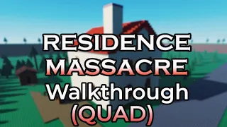 Residence Massacre - Walkthrough (Quad)