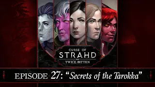 Secrets of the Tarokka | Curse of Strahd: Twice Bitten — Episode 27