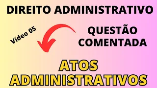 Direito Administrativo para Concurso Público - Atos Administrativos | Banca CONSULPAM