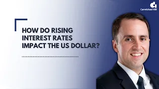 How do rising interest rates impact the US dollar?