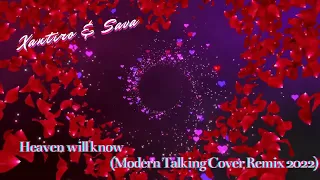 XANTIRO & SAVA - Heaven will know (Modern Talking Cover Remix 2022)