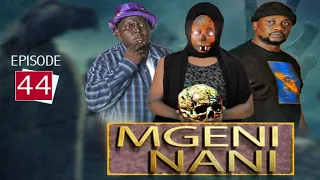 "MGENI NANI " Episode [No 44]