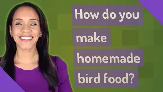 How do you make homemade bird food?