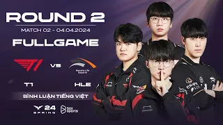 T1 vs HLE | Full Game 1, 2, 3 | Round 2 | LCK Mùa Xuân 2024