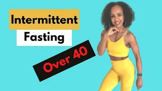 Intermittent fasting for women over 40.