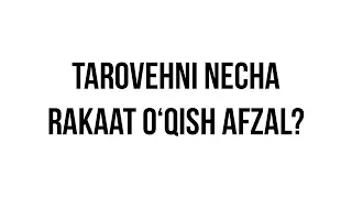 Savol-javob: "Tarovehni necha rakaat o‘qish afzal?" (Shayx Sodiq Samarqandiy)