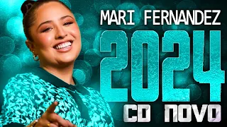 MARI FERNANDEZ 2024 ( CD NOVO 2024 ) REPERTÓRIO NOVO - MÚSICAS NOVAS