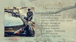 Juhász Marci: Arccal a nap felé (teljes album - 2023.)