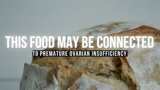 How This Food May Be Connected To Premature Ovarian Insufficiency