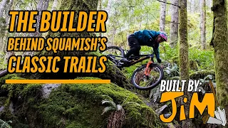 Built By: Jim. Getting to Know One of Squamish's Original Trail Builders