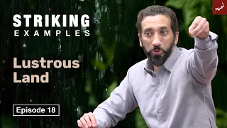 Lustrous Land | Ep. 18 | Striking Examples From the Quran | Nouman Ali Khan