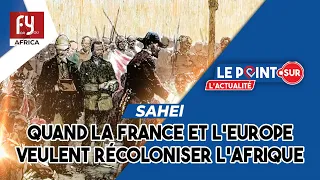 SAHEL / QUAND LA FRANCE ET L'EUROPE VEULENT RECOLONISER L'AFRIQUE