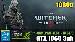 The Witcher 3 - GTX 1060 3GB - i5 3470 - PC Gameplay (1080p)