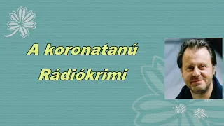 A koronatanú -  rádiókrimi
