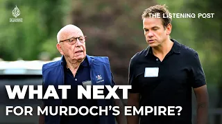What's the future of the Murdoch media empire? | The Listening Post
