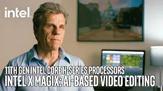 Intel x Magix: 11th Gen Intel Core H-series Processors and AI-based Video Editing | Intel Technology