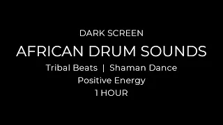 AFRICAN DRUM SOUNDS | Tribal Beats | Shaman Dance | Positive Energy | 1 HOUR