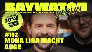 Mona Lisa macht Auge | Folge 192 | Baywatch Berlin - Der Podcast