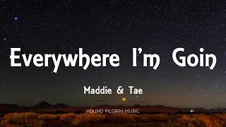 Maddie & Tae - Everywhere I'm Goin (Lyrics) - The Way It Feels (2020)