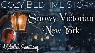 Cozy Bedtime Story ❄️ SNOWY VICTORIAN NEW YORK: THE TIFFANY GIRLS🌨 Winter Story for Sleep