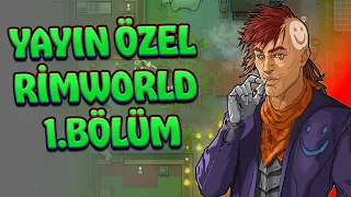 Rimworld Yayın Özel Seri 1.Bölüm - Rimworld Türkçe