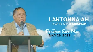Laktohna ah Kuate Kihel ding Hiam? //Rev.Dam Suan Mung # May 29 ,2022