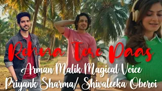 Rehna Tere Paas | Arman Malik | Priyank S, Shivaleeka O, Anurag Saikia, Kunaal V | Official Video
