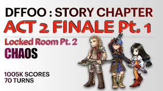 DFFOO ACT 2 FINALE PT 1 CHAOS | Basch Garnet Keiss