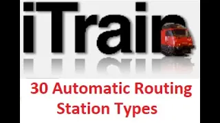 Video 30: Using iTrain Tutorial Series - Automatic Routing - Station Types