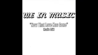 We In Music - Now That Love Has Gone (Radio Edit)