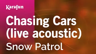 Chasing Cars (live acoustic) - Snow Patrol | Karaoke Version | KaraFun