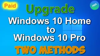 How to Legally Upgrade Windows 10 Home to Windows 10 Pro, Two methods. Paid and Free