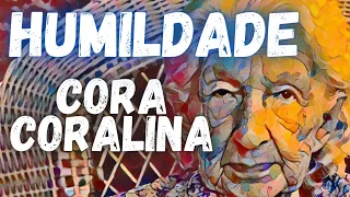 HUMILDADE - Cora Coralina (Dose Literária) # 160