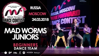 Mad Worms Juniors | TEAM BEGINNERS | MOVE FORWARD DANCE CONTEST 2018 [OFFICIAL 4K]