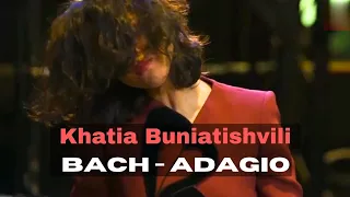 Khatia Buniatishvili Plays Bach Adagio, BWV 974