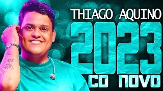 THIAGO AQUINO 2023 ( CD NOVO 2023 ) REPERTÓRIO NOVO - MÚSICAS NOVAS