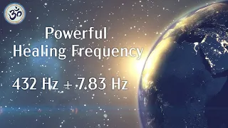 432 Hz Powerful Healing Frequency, 7.83 Hz, Extremely Powerful, Positive Energy, Healing Music