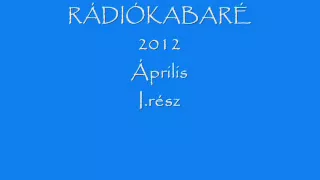 Rádiókabaré 2012 Április I.rész