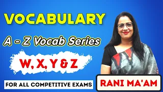 Vocabulary A - Z Series | W, X, Y, & Z Words | Synonyms and Antonyms | English With Rani Ma'am