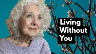 LIVING WITHOUT THE ONE YOU CANNOT LIVE WITHOUT | LIFE OVER 60