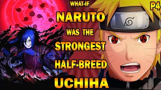 What if Naruto was the Strongest Half-Breed Uchiha PART 4