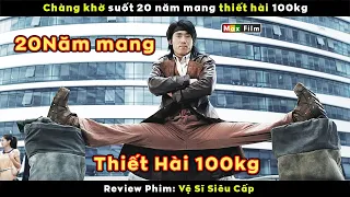 Chàng khờ suốt 20 năm mang thiết hài 100kg - review phim Vệ Sĩ Siêu Cấp