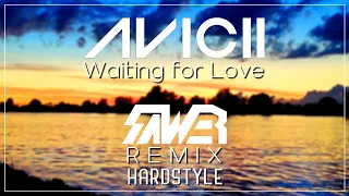 Avicii - Waiting for Love [Hardstyle Remix] Sawer