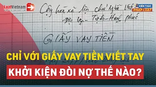 Giấy Vay Tiền Viết Tay, Có Khởi Kiện Đòi Nợ Được Không? | LuatVietnam